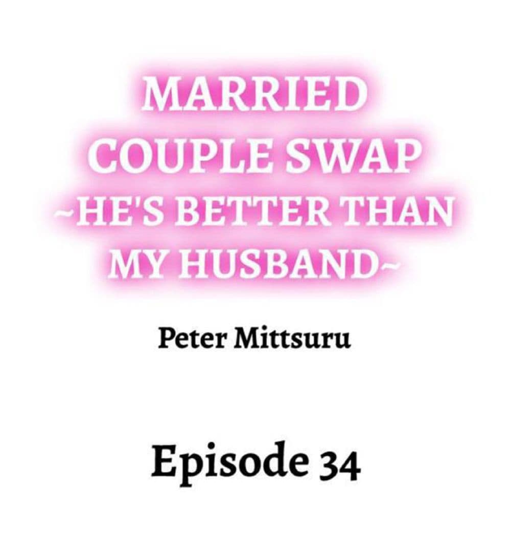 Married Couple Swap ~He’s Better Than My Husband~ 34-34