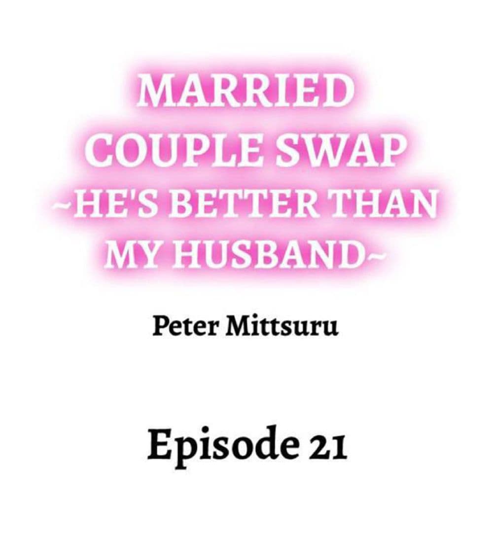Married Couple Swap ~He’s Better Than My Husband~ 21-21