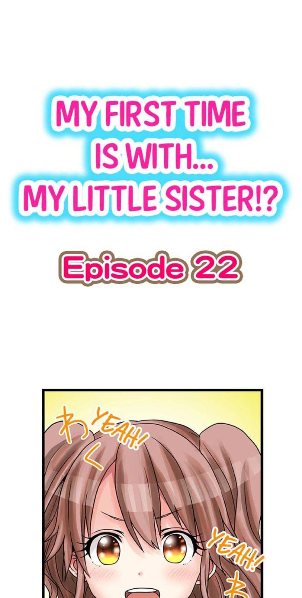My First Time Is with… My Little Sister!? 22-22