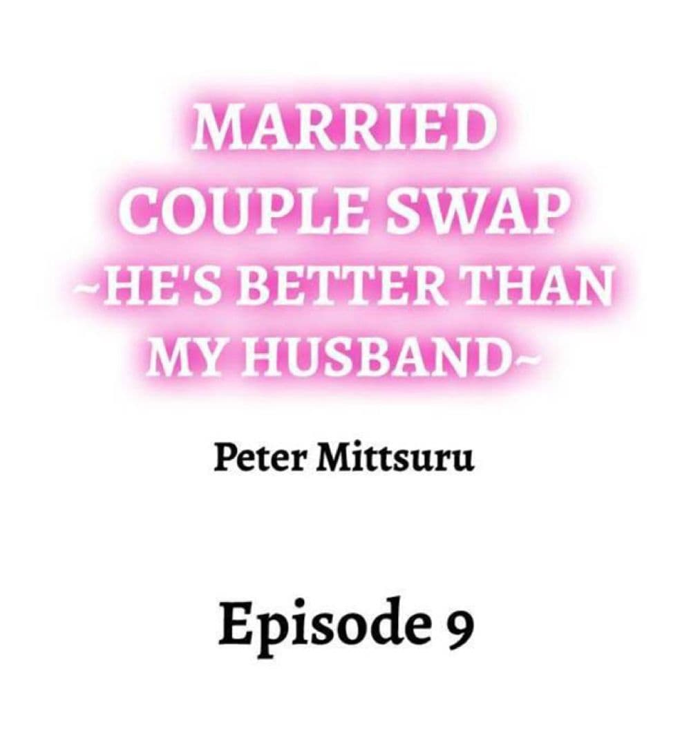 Married Couple Swap ~He’s Better Than My Husband~ 9-9