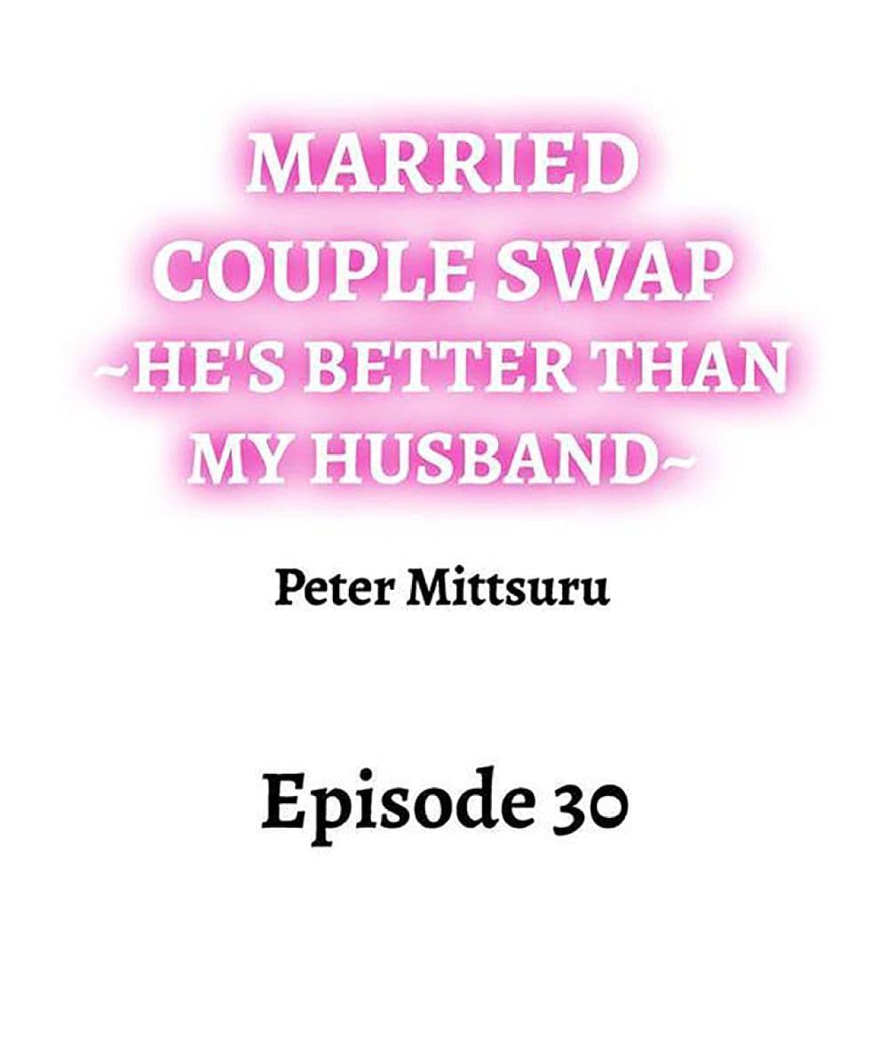 Married Couple Swap ~He’s Better Than My Husband~ 30-30