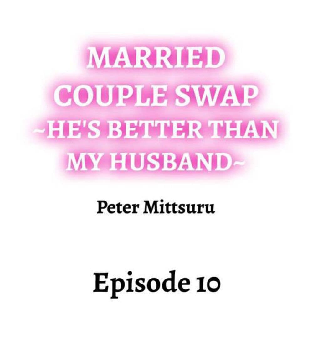 Married Couple Swap ~He’s Better Than My Husband~ 10-10