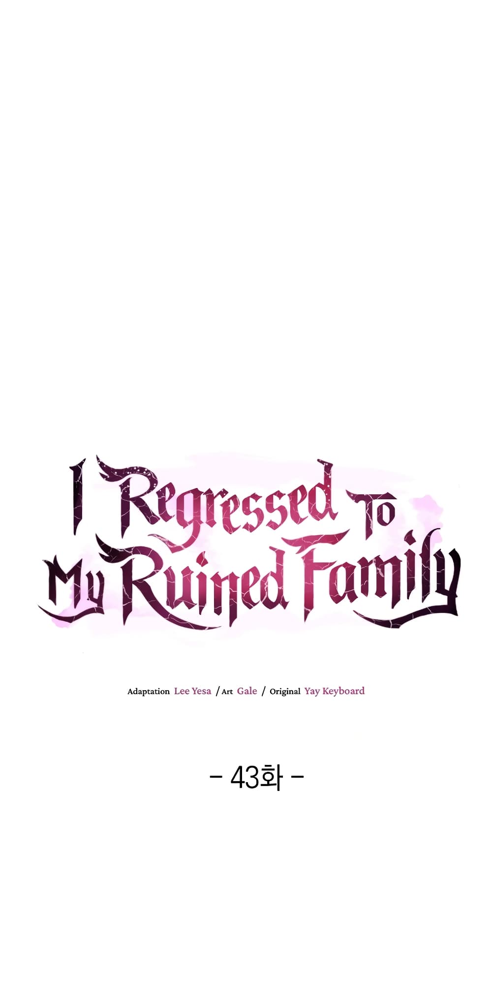 I Regressed to My Ruined Family 43-43