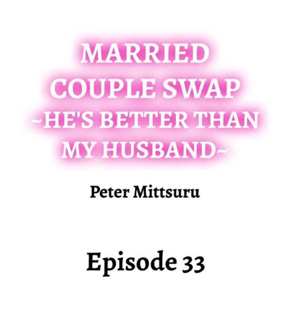 Married Couple Swap ~He’s Better Than My Husband~ 33-33