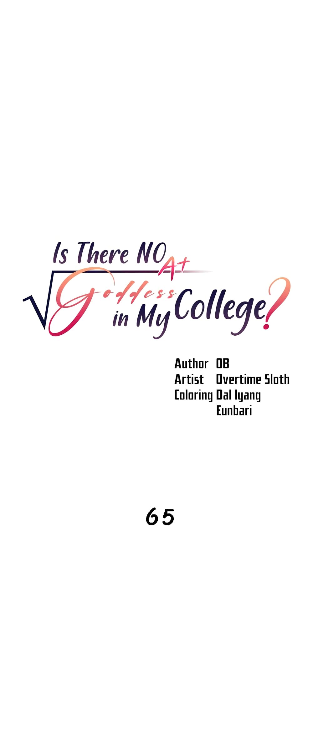 Is There No Goddess in My College? 65-65