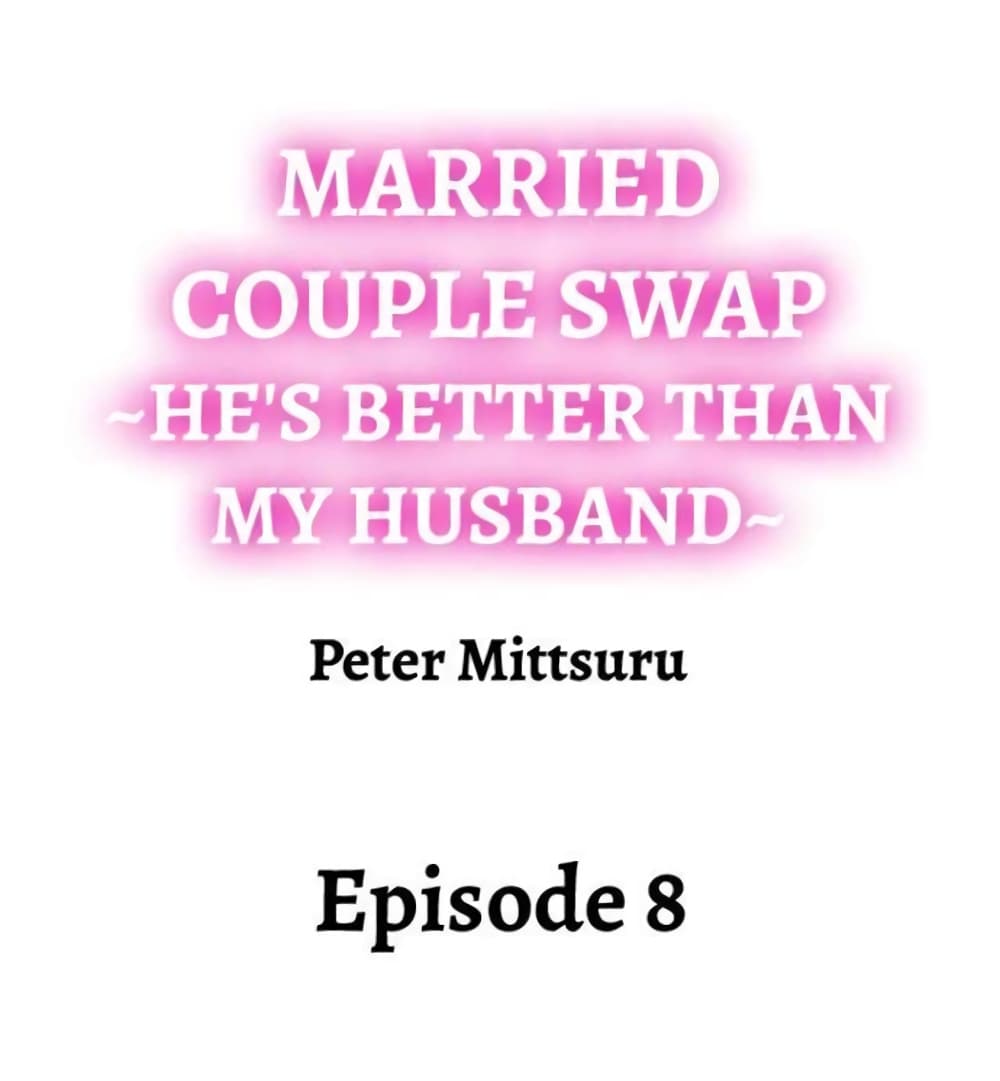 Married Couple Swap ~He’s Better Than My Husband~ 8-8