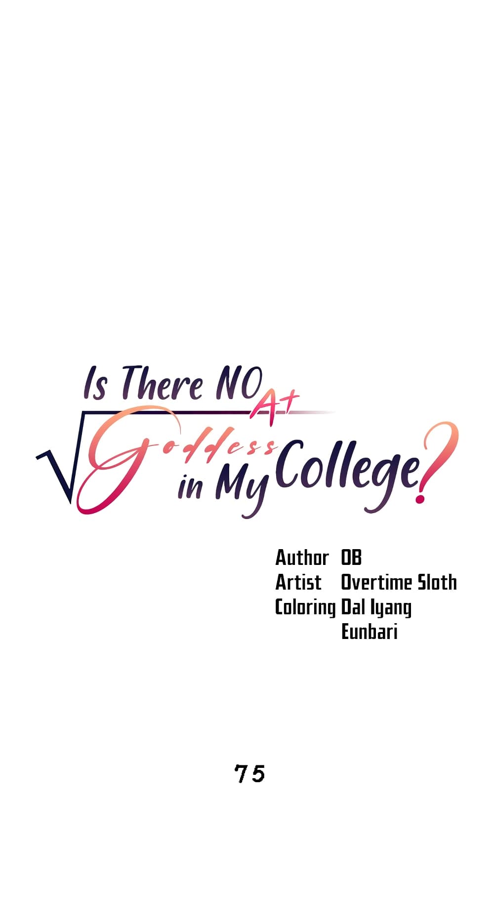 Is There No Goddess in My College? 75-75